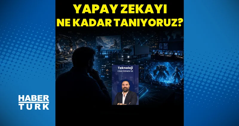 Yapay zekayı ne kadar doğru kullanıyoruz, ne kadar iyi tanıyoruz?
