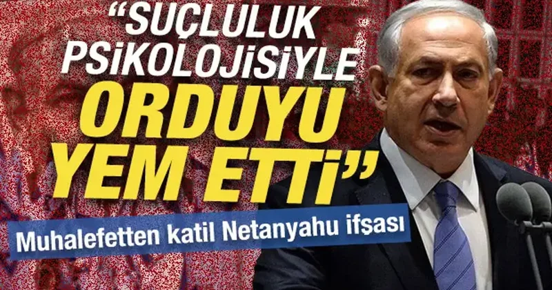 İsrail de muhalefetten katil Netanyahu ifşası: ‘Suçluluk psikolojisiyle orduyu yem etti