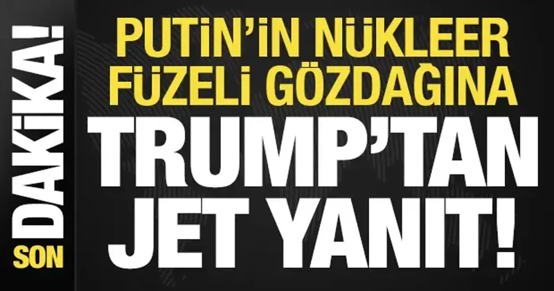 Son dakika: Trump tan Putin in nükleer füzeli gözdağına yanıt!