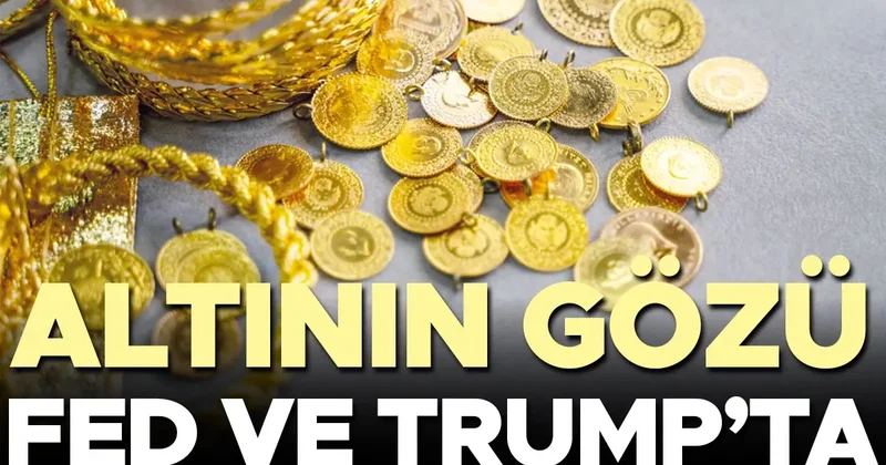 Altının gözü FED ve Trump’ta