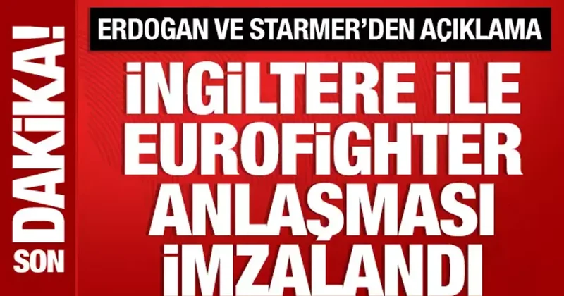 İngiltere ile Eurofighter anlaşması imzalandı: Erdoğan ile Starmer den ortak açıklama