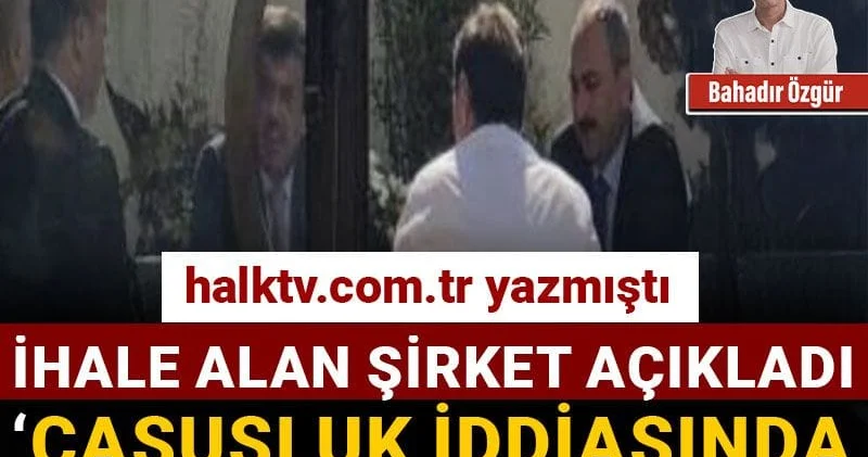 İhale alan şirket açıkladı: Casusluk iddiasında adı geçen yöneticiyi attık