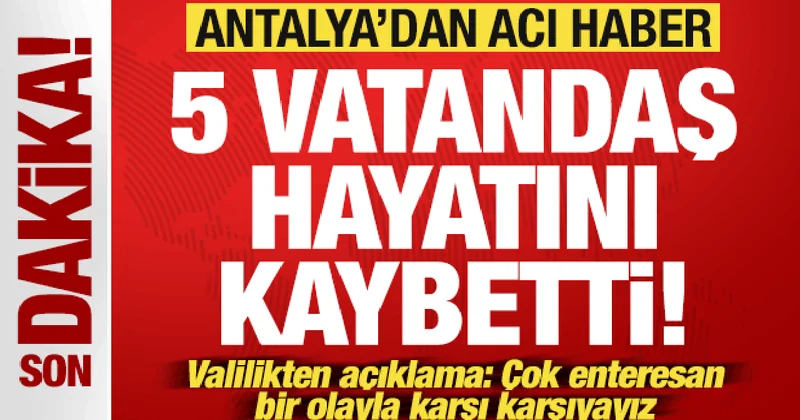 Antalya da hortum felaketi: 5 vatandaş öldü! Valilikten açıklama geldi