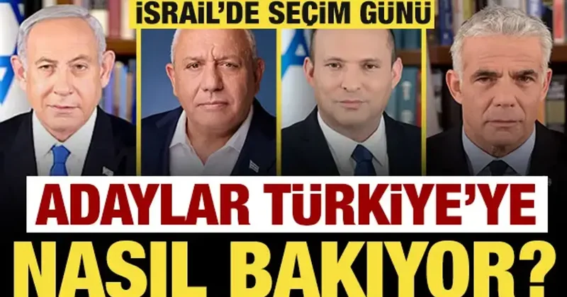 İsrail de seçim günü: Adaylar Türkiye ye nasıl bakıyor?