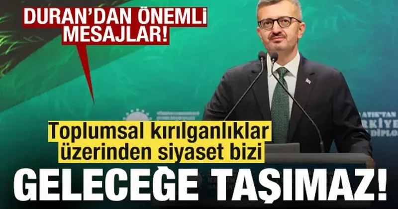 İletişim Başkanı Duran: Toplumsal kırılganlıklar üzerinden siyaset bizi geleceğe taşımaz