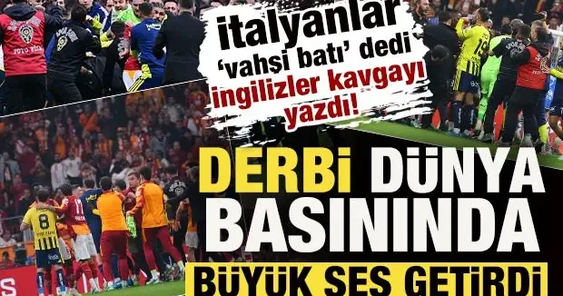 İtalyanlar vahşi batı dedi, İngilizler kavgayı yazdı! Derbi dünya basınında ses getirdi