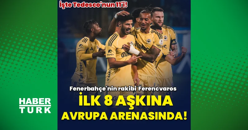Fenerbahçe Ferencvaros maçı saat kaçta hangi kanalda? İşte Tedesco nun 11 i! Futbol Haberleri