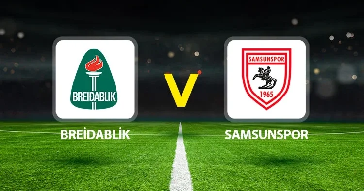 Breidablik Samsunspor maçı ne zaman saat kaçta hangi kanalda?