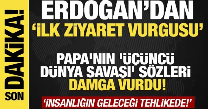 Son dakika...Erdoğan’dan Papa ya ilk ziyaret mesajı! Papa dan 3. dünya savaşı vurgusu!