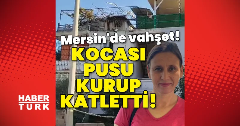 Evin önünde pusu kurdu, karısını katletti! Son dakika haberleri