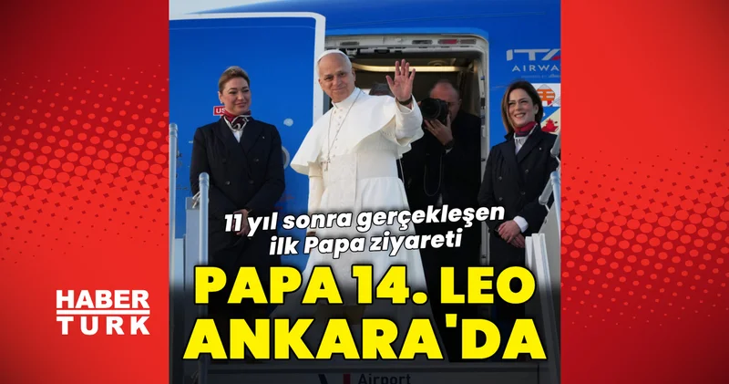Vatikan Devlet Başkanı Papa nın ilk resmi yurt dışı gezi başladı: Papa Türkiye de Dış Haberler