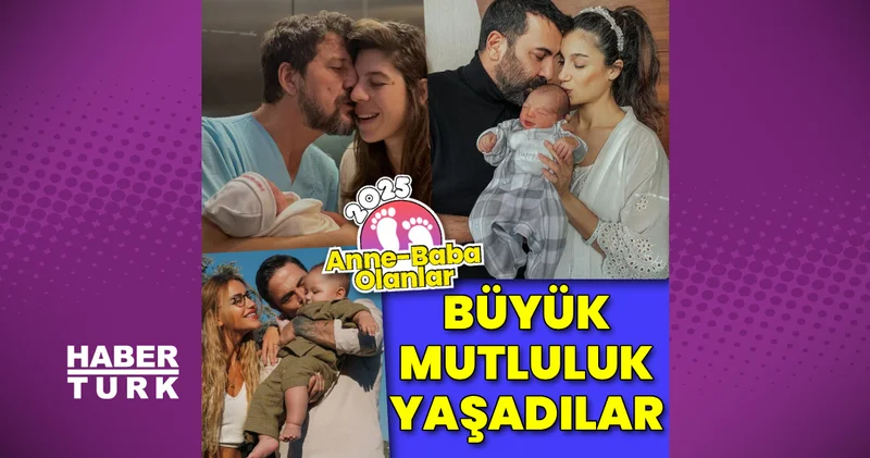 2025 te anne ve baba olan ünlüler