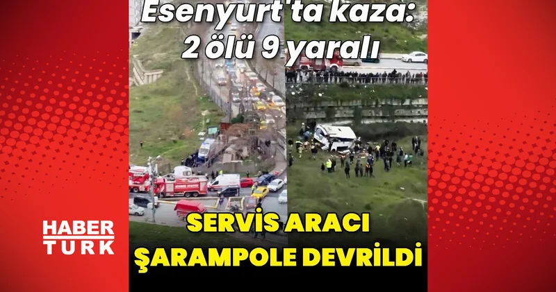 Esenyurt ta servis midibüsü devrildi! 4 kişi hayatını kaybetti 9 kişi yaralandı