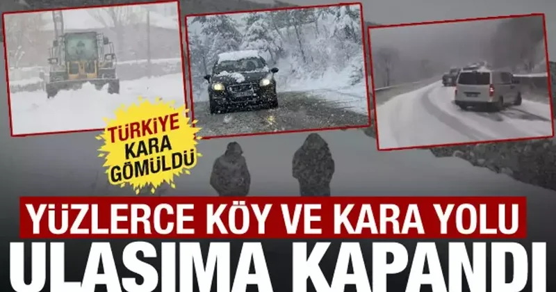 Türkiye kara gömüldü: Yüzlerce köy ve kara yolu ulaşıma kapandı!