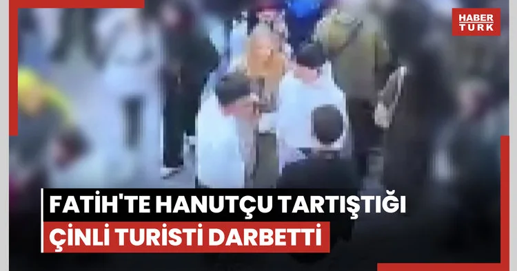 Fatih te hanutçu tartıştığı Çinli turisti darbetti