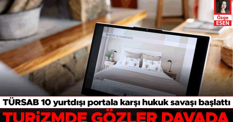 Turizmde gözler davada: TÜRSAB 10 yurtdışı portala karşı hukuk savaşı başlattı