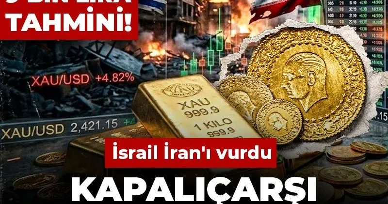İsaril İran ı vurdu Kapalıçarşı alev aldı: Gram altın için 9 bin lira tahmini! Çok yakında...