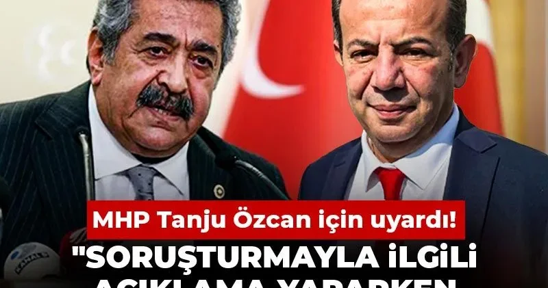 MHP Tanju Özcan için uyardı! Soruşturmayla ilgili açıklama yaparken özenli bir üslup kullanılsın