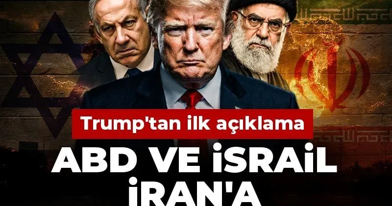 Son Dakika ABD ve İsrail, İran a saldırı başlattı! Trump tan ilk açıklama