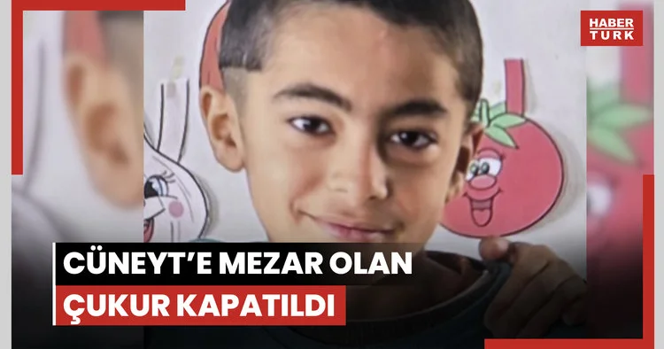 Cüneyt’e mezar olan çukur kapatıldı
