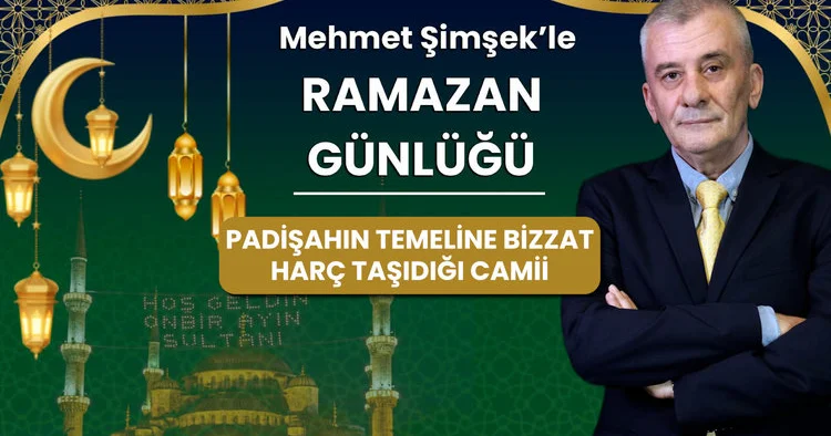 Padişahın temeline bizzat harç taşıdığı camii