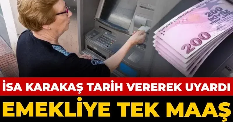 Emekliye tek maaş kararını açıkladı: İsa Karakaş tarih vererek uyardı