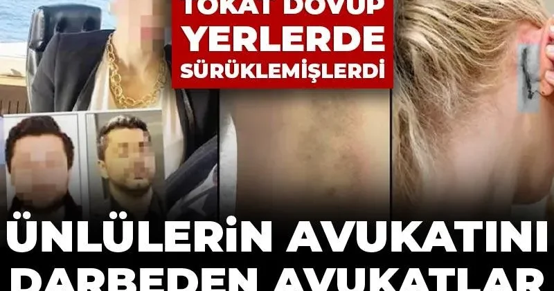 Ünlülerin avukatını darbeden avukatlar serbest! Tekme tokat dövüp yerlerde sürüklemişlerdi