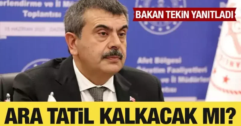 Ara tatil kalkacak mı? Bakan Tekin yanıtladı