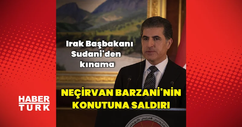 Neçirvan Barzani nin konutuna saldırı Dış Haberler