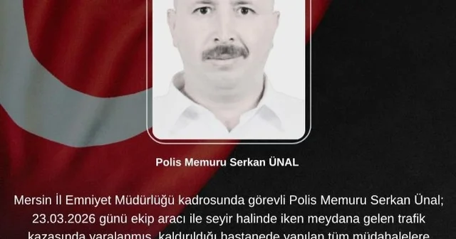 Kaza geçiren polis memuru şehit oldu Mersin Haberleri