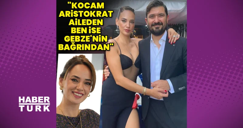 Seda Bakan: Kocam aristokrat bir aileden geliyor, ben ise Gebze den