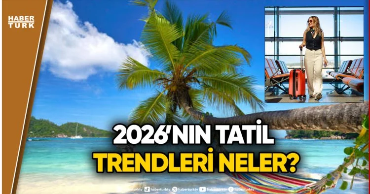 Bu Yazın Gözde Tatil Rotaları Neler?