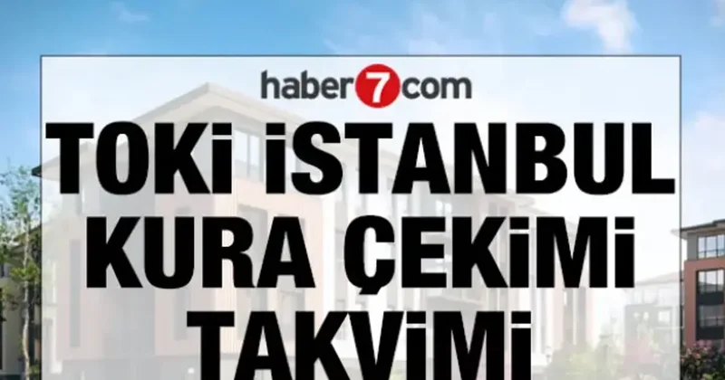 TOKİ İstanbul kura çekimi bu hafta mı? TOKİ İstanbul kura çekim tarihi 2026