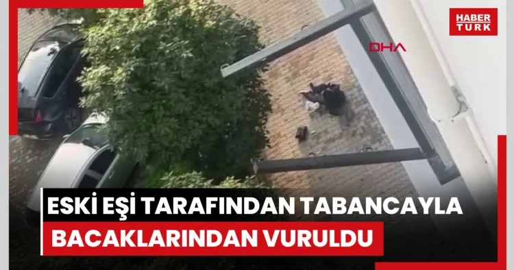 Çocuklarının gözü önünde eski eşi tarafından tabancayla bacaklarından vuruldu