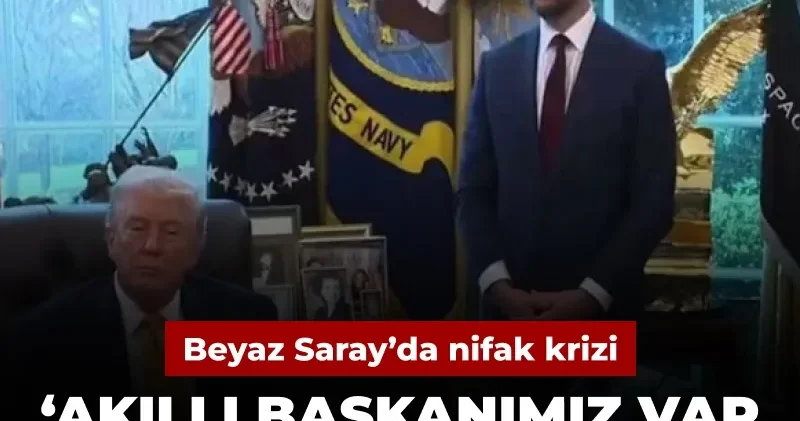 Beyaz Saray da nifak krizi: Akıllı başkanımız var eskiler gibi aptal değil