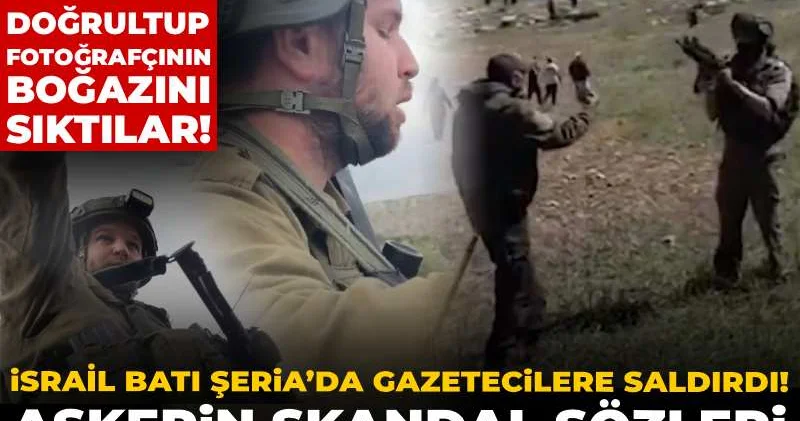 İsrail Batı Şeria’da gazetecilere saldırdı! Askerin skandal sözleri dünyayı ayağa kaldırdı