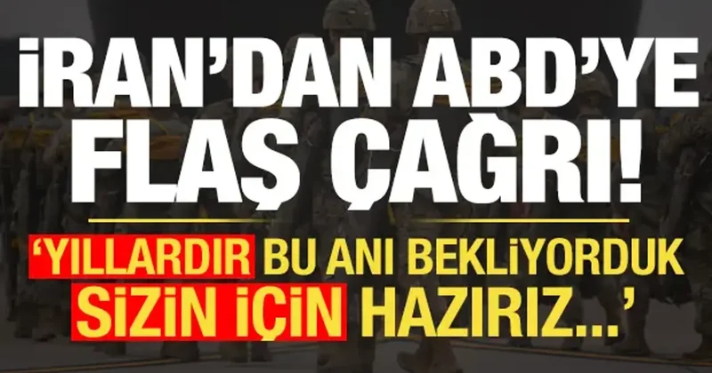 İran dan ABD ye flaş çağrı: Bu anı yıllardır bekliyorduk, hadi, sizin için hazırız...