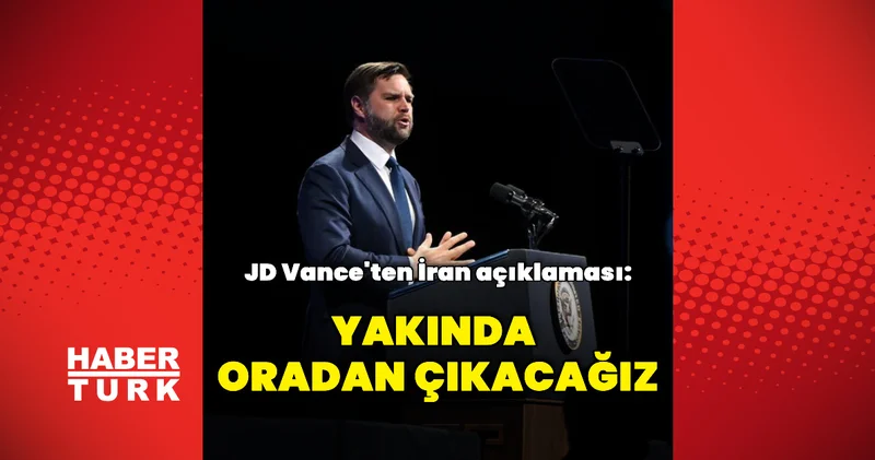JD Vance: Yakında oradan çıkacağız Dış Haberler