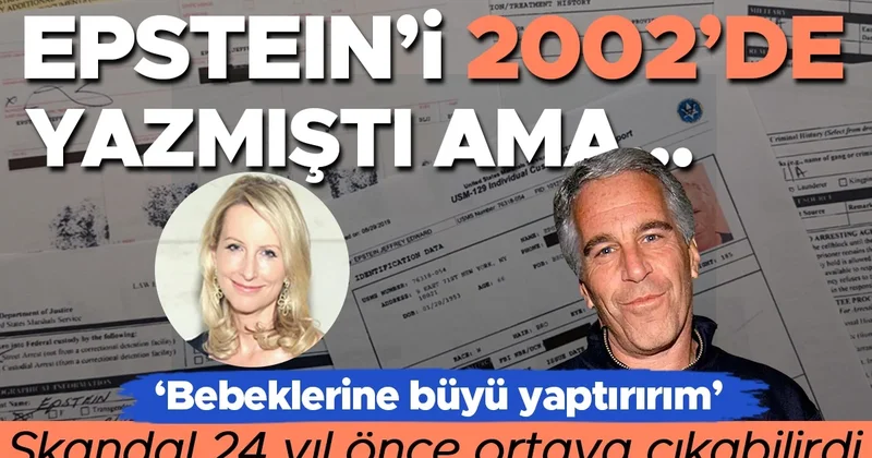 Skandal 24 yıl önce ortaya çıkabilirdi: Epstein i 2002’de yazdı ama susturuldu