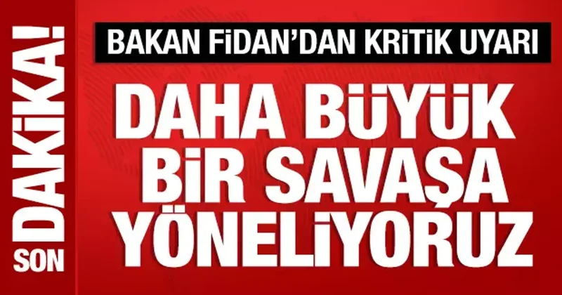Bakan Fidan dan bölge ülkelerine uyarı: Bu anlamsız savaşın bitmesi gerekiyor