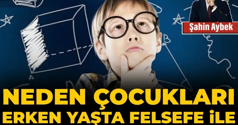Neden çocukları erken yaşta felsefe ile buluşturmalıyız?