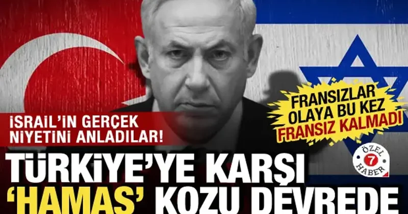 Fransız basını yazdı! Düşmansızlığa dayanamayan İsrail den Türkiye ye karşı Hamas kozu!