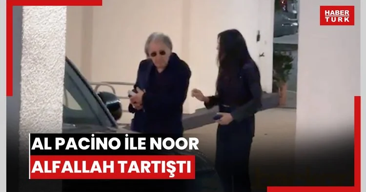 Al Pacino ile eski sevgilisi Noor Alfallah otoparkta tartıştı