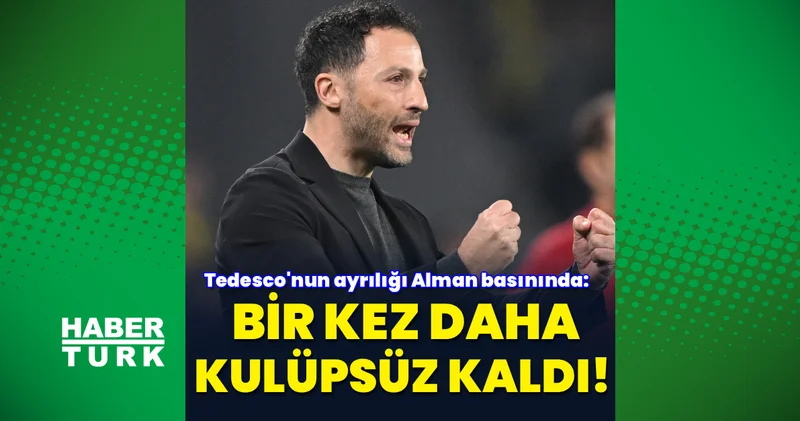 Tedesco nun ayrılığı Alman basınında: Bir kez daha kulüpsüz kaldı!