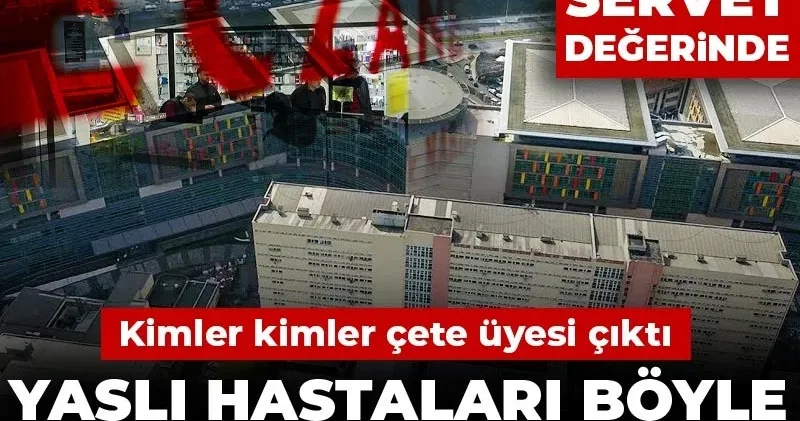 Tedavisi servet değerinde: Yaşlı hastaları böyle tuzağa düşürdüler! Kimler kimler çete üyesi çıktı