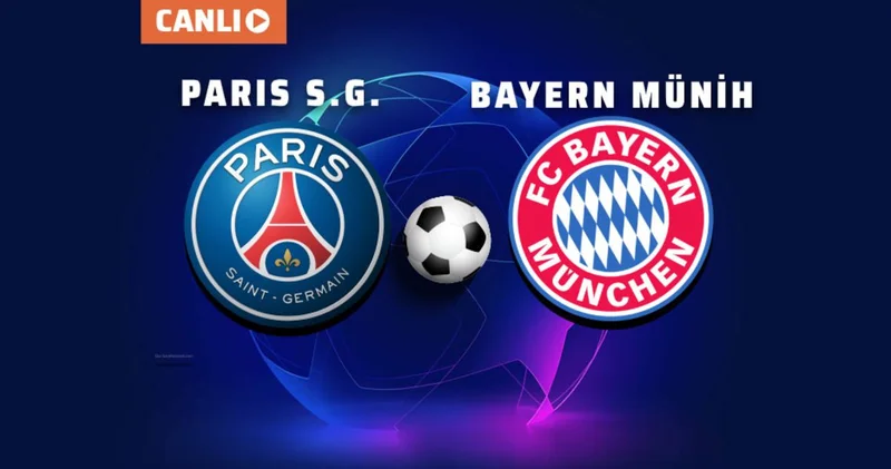PSG Bayern Münih canlı izle: PSG Bayern Münih maçı ne zaman, saat kaçta ve hangi kanalda? Şampiyonlar Ligi yarı finali (Muhtemel 11 ler belli oldu)
