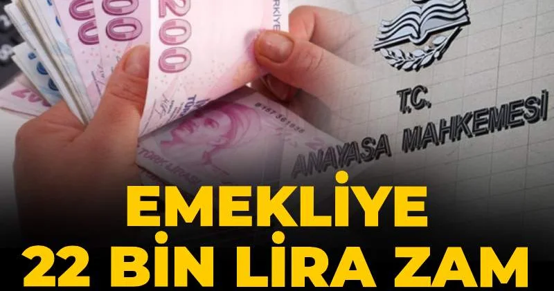 Kapı aralandı gözler AYM de: Emekliye 22 bin lira zam!