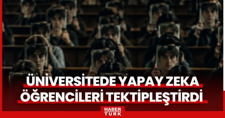Üniversitede yapay zeka öğrencileri tektipleştirdi