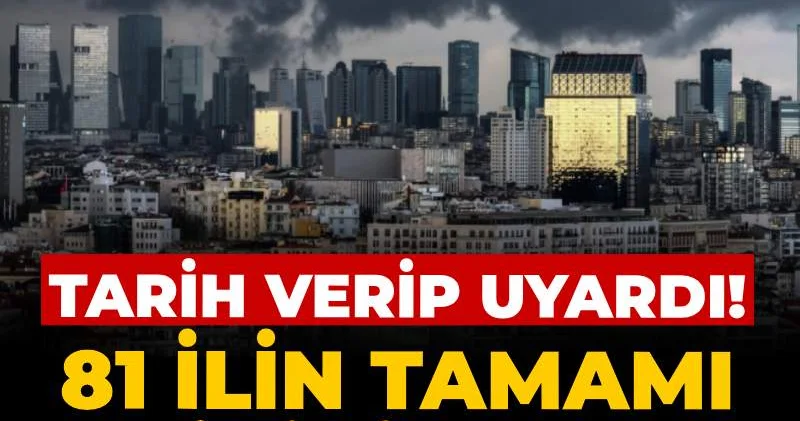 Meteoroloji tarih verip uyardı! 81 il de nasibini alacak