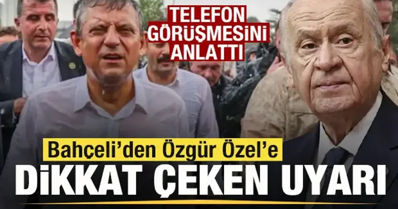 Bahçeli den Özgür Özel e uyarı! Telefon görüşmesini anlattı